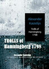 Trolls of Hamningberg 1798 - Alexander Kastelijn (ISBN 9789402159356)