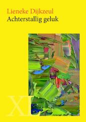Achterstallig geluk - Lieneke Dijkzeul (ISBN 9789046310335)