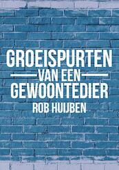 Groeispurten van een gewoontedier - Rob Huijben (ISBN 9789082896107)