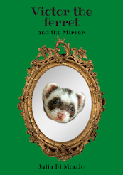 Victor the ferret and the Mirror - Julia Di Mondo (ISBN 9789464062205)