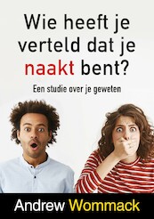 Wie heeft je verteld dat je naakt bent? - Andrew Wommack (ISBN 9789083126722)