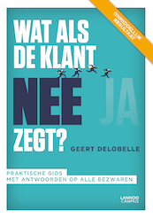 Wat als de klant nee zegt? - Geert Delobelle (ISBN 9789401498135)