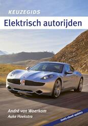 Keuzegids elektrisch autorijden - André van Woerkom, Auke Hoekstra (ISBN 9789490848590)