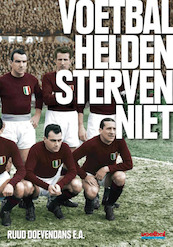 Voetbalhelden sterven niet - Ruud Doevendans, Bart Frouws, Malin Jonson, René Otterloo, Roberto Pennino (ISBN 9789071359613)