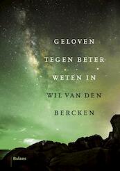 Geloven tegen beter weten in - Wil van den Bercken (ISBN 9789460039256)