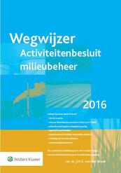 Wegwijzer activiteitenbesluit milieubeheer - J.H.G. van den Broek (ISBN 9789013132687)
