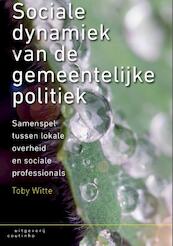 Sociale dynamiek van de gemeentelijke politiek - Toby Witte (ISBN 9789046963661)