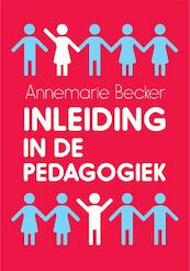 Inleiding in de pedagogiek - Annemarie Becker (ISBN 9789023255635)