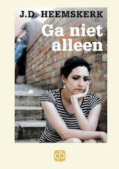 Ga niet alleen - J.D. Heemskerk (ISBN 9789036428507)