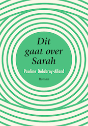 Dit gaat over Sarah - Pauline Delabroy-Allard (ISBN 9789044978193)
