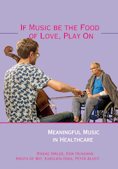 If Music be the Food of Love, Play On - Rineke Smilde, Erik Heineman, Krista de Wit, Karolien Dons, Peter Alheit (ISBN 9789463012768)