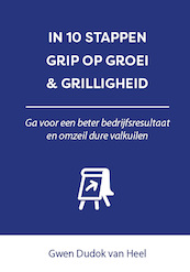 IN 10 STAPPEN GRIP OP GROEI & GRILLIGHEID - Gwen Dudok van Heel (ISBN 9789493222007)