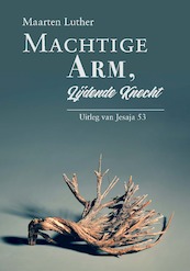 Machtige Arm, lijdende Knecht - Maarten Luther (ISBN 9789087187323)