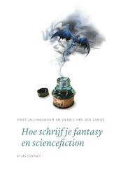 Hoe schrijf je fantasy en sciencefiction? - Martijn Lindeboom, Debbie van der Zande (ISBN 9789045706054)