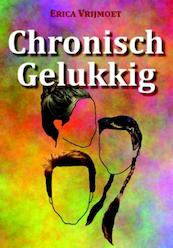 Chronisch Gelukkig - Erica Vrijmoet (ISBN 9789087595807)