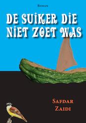De suiker die niet zoet was - Safdar Zaidi (ISBN 9789087596101)