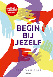 Begin bij jezelf - Bert van Dijk (ISBN 9789462721340)