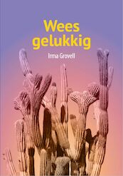 Wees gelukkig - Irma Grovell (ISBN 9789492010179)