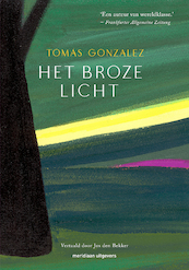 Het broze licht - Tomas Gonzalez (ISBN 9789493169289)