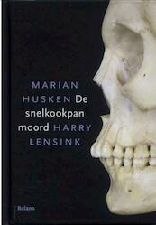 De snelkookpanmoord - Marian Husken, Harry Lensink (ISBN 9789460037542)