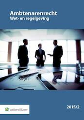 Ambtenarenrecht Wet- en regelgeving / 2015-002 - (ISBN 9789013133783)