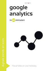 Google analytics in 60 minuten - Pascal Selles, Leon Korteweg (ISBN 9789461261991)