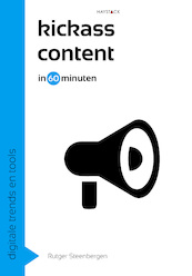 Kickass content in 60 minuten - Rutger Steenbergen (ISBN 9789461262035)