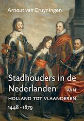 Stadhouders in de Nederlanden - Arnout van Cruyningen (ISBN 9789401909242)