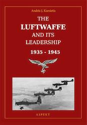 The Luftwaffe and its leadership 1935-1945 - Andris J. Kursietis (ISBN 9789464626094)