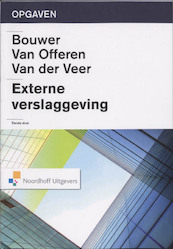 Externe verslaggeving Opgaven - H.J. Bouwer, D.H. van Offeren, E.M. van der Veer (ISBN 9789001716141)