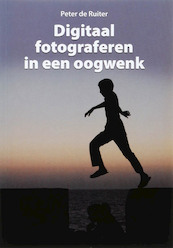 Digitaal fotograferen in een oogwenk - Peter de Ruiter (ISBN 9789038918044)