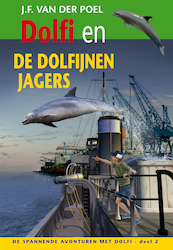 Dolfi Wolfi en de dolfijnenjagers deel 2 - J.F. van der Poel (ISBN 9789088653674)