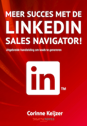 Meer succes met de LinkedIn Sales Navigator! - Corinne Keijzer, Roelof Broekman (ISBN 9789083011769)
