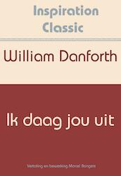 Ik daag jou uit - William Danforth (ISBN 9789077662601)