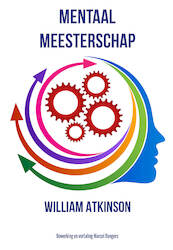 Mentaal Meesterschap - William Atkinson (ISBN 9789077662830)