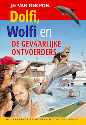 Dolfi en wolfi en de gevaarlijke ontvoerder deel 4 - J.F. van der Poel (ISBN 9789088653698)