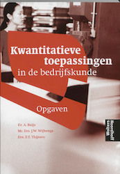 Kwantitatieve toepassingen in de bedrijfskunde Opgaven en uitwerkingen - A. Buijs, J.W. Wijbenga, E.T. Thijssen (ISBN 9789001110888)