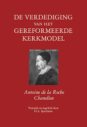 De verdediging van het gereformeerde kerkmodel - Antoine de La Roche Chandieu (ISBN 9789402904307)