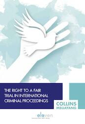 The Right to a Fair Trial in International Criminal Proceedings - Mbuayang Collins (ISBN 9789462368576)