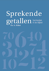 Sprekende getallen - Ds. A. Schot (ISBN 9789087186265)