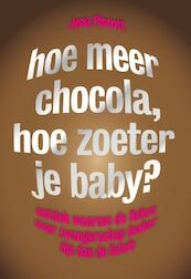 Hoe meer chocola, hoe zoeter je baby? - Jena Pincott (ISBN 9789490574819)