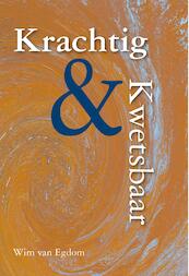 Krachtig en kwetsbaar - Wim van Egdom (ISBN 9789402902860)