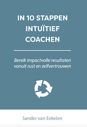 IN 10 STAPPEN INTUïTIEF COACHEN - Sander van Eekelen (ISBN 9789493187467)
