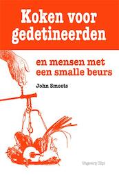 Koken voor gedetineerden en mensen met een smalle beurs - John Smeets (ISBN 9789087593827)