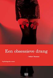 Een obsessieve drang - Robert Thomson (ISBN 9789491472381)
