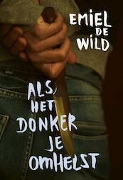 Als het donker je omhelst - Emiel de Wild (ISBN 9789025873196)