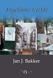 Ingelijste Liefde - Jan J. Bakker (ISBN 9789083043739)