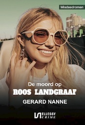 De moord op Roos Landgraaf - Gerard Nanne (ISBN 9789464498738)