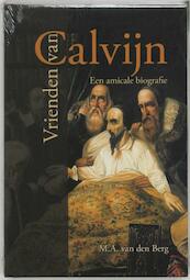 Vrienden van Calvijn - M.A. van den Berg (ISBN 9789462785236)