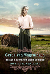 Tussen het onkruid bloeit de liefde - Gerda van Wageningen (ISBN 9789401913218)